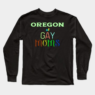 Oregon Of Gay Moms Long Sleeve T-Shirt